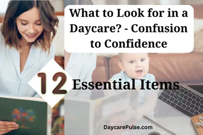What to Look for in a Daycare? - Confusion to Confidence